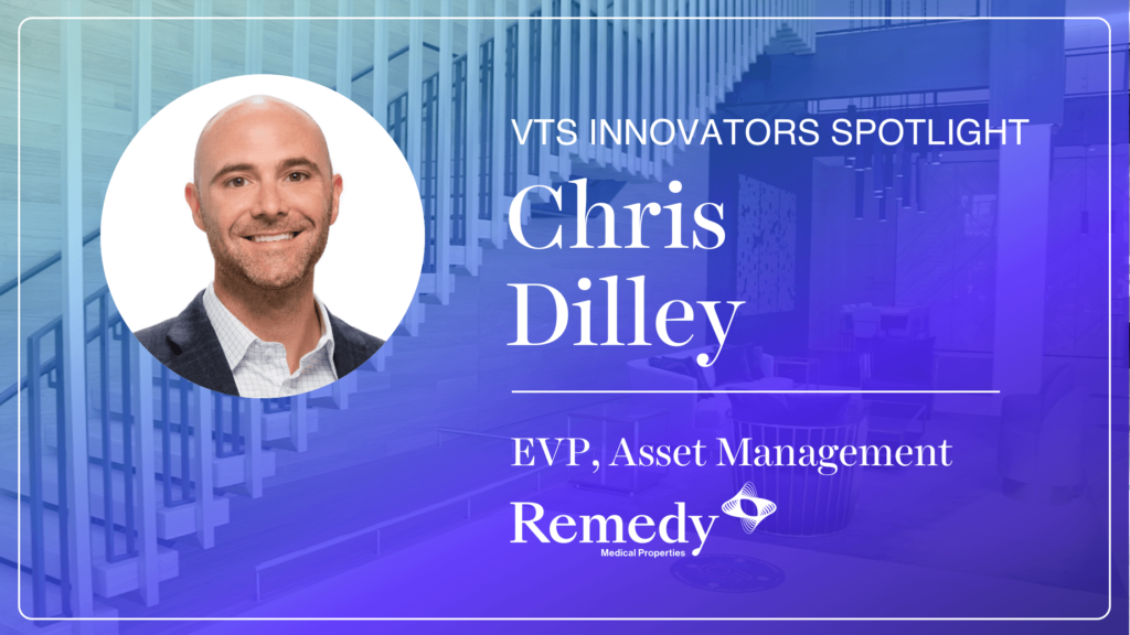 Chris Dilley, EVP Asset Management at Remedy Medical Properties, on the Need for Flexibility and Long-Term Partnerships with Tenants